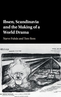 Ibsen, Scandinavia and the Making of a World Drama - Fulsas, Narve; Rem, Tore