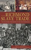 The Richmond Slave Trade: The Economic Backbone of the Old Dominion