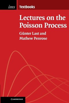 Lectures on the Poisson Process - Last, Gunter (Karlsruhe Institute of Technology, Germany); Penrose, Mathew (University of Bath)
