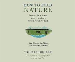 How to Read Nature: An Expert's Guide to Discovering the Outdoors You've Never Noticed - Gooley, Tristan