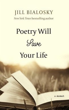 Poetry Will Save Your Life: A Memoir - Bialosky, Jill