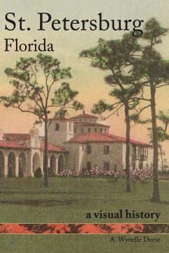 St. Petersburg, Florida: A Visual History - Deese, A. Wynelle