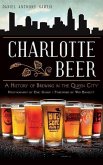 Charlotte Beer: A History of Brewing in the Queen City