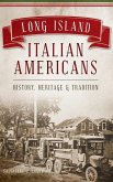 Long Island Italian Americans: History, Heritage and Tradition