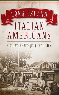 Long Island Italian Americans: History, Heritage and Tradition - Lagumina, Salvatore J.