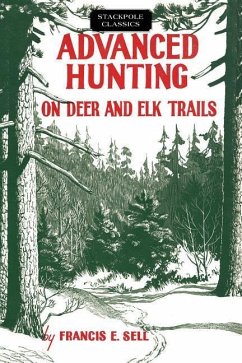 Advanced Hunting on Deer and Elk Trails - Sell, Francis E.