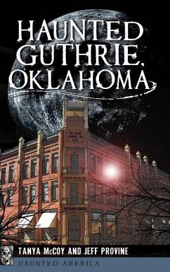 Haunted Guthrie, Oklahoma - Provine, Jeff; McCoy, Tanya