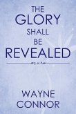 The Glory Shall Be Revealed