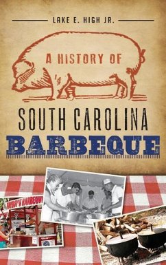 A History of South Carolina Barbeque - High, Lake E.