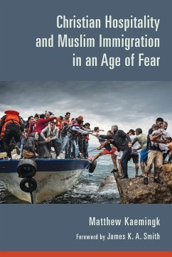 Christian Hospitality and Muslim Immigration in an Age of Fear - Kaemingk, Matthew