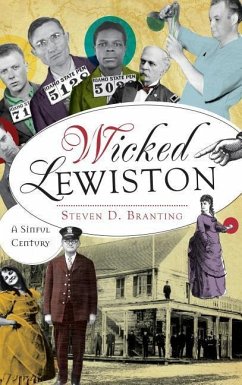 Wicked Lewiston: A Sinful Century - Branting, Steven D.