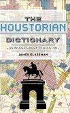 The: Houstorian Dictionary: An Insider's Index to Houston