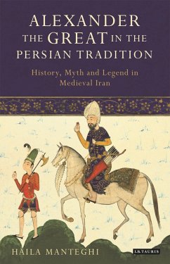 Alexander the Great in the Persian Tradition - Manteghi, Haila