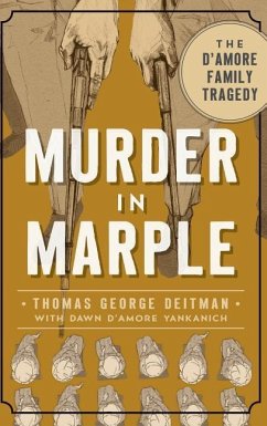 Murder in Marple: The D Amore Family Tragedy - Deitman, Thomas George