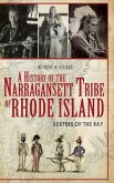 A History of the Narragansett Tribe of Rhode Island: Keepers of the Bay