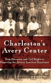 Charleston's Avery Center: From Education and Civil Rights to Preserving the African American Experience (Revised)