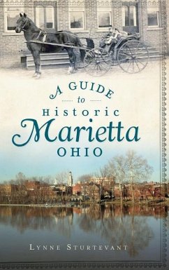 A Guide to Historic Marietta, Ohio - Sturtevant, Lynne