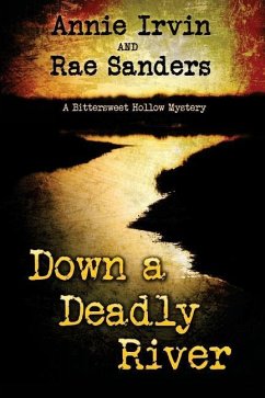 Down a Deadly River: A Bittersweet Hollow Mystery - Sanders, Rae; Irvin, Annie