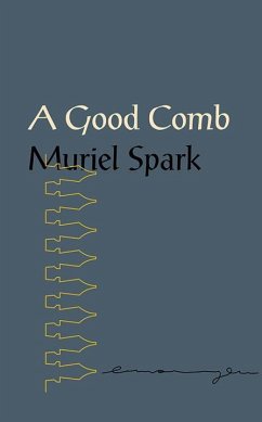 A Good Comb: The Sayings of Muriel Spark - Spark, Muriel
