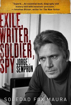Exile, Writer, Soldier, Spy: Jorge Semprún - Maura, Soledad Fox
