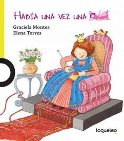 Habia Una Vez Una Princesa / There Once Was a Princess (Spanish Edition) - Montes, Graciela