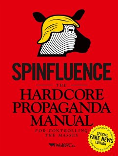 Spinfluence: The Hardcore Propaganda Manual for Controlling the Masses: Fake News Special Edition - McFarlane, Nick