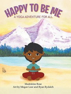 Happy to Be Me: A Yoga Adventure for All - Rose, Madeleine