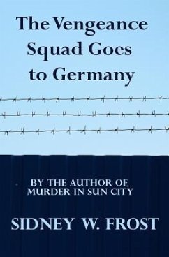 The Vengeance Squad Goes To Germany - Frost, Sidney W.