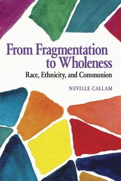 From Fragmentation to Wholeness: Race, Ethnicity, and Communion - Callam, Neville