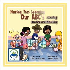 Having Fun Learning Our Abc's Starring Doc Cee and Miss Livy: Volume 15 - Jones, Cleophas