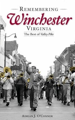 Remembering Winchester, Virginia: The Best of Valley Pike - O'Connor, Adrian J.