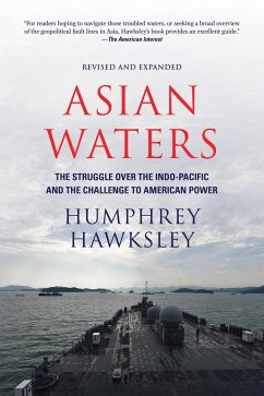 Asian Waters: The Struggle Over the South China Sea and the Strategy of Chinese Expansion - Hawksley, Humphrey