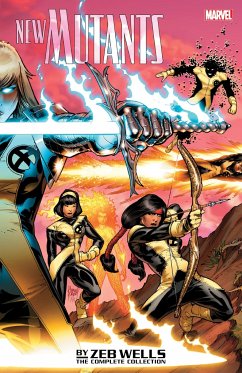 New Mutants by Zeb Wells: The Complete Collection - Wells, Zeb