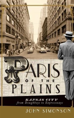 Paris of the Plains: Kansas City from Doughboys to Expressways - Simonson, John