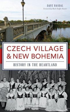 Czech Village & New Bohemia: History in the Heartland - Rasdal, Dave