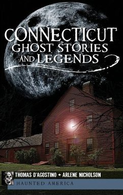 Connecticut Ghost Stories and Legends - D'Agostino, Thomas; Nicholson, Arlene