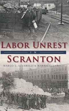 Labor Unrest in Scranton - Azzarelli, Margo L.; Azzarelli, Marnie