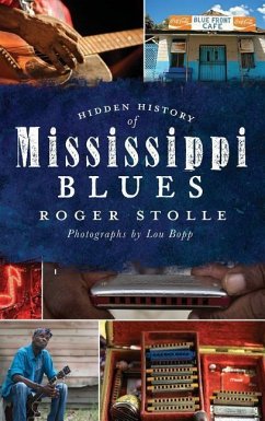 Hidden History of the Mississippi Blues - Stolle, Roger