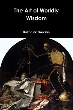 The Art of Worldly Wisdom - Gracian, Balthasar
