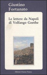 Le lettere da Napoli di Volfango Goethe - Fortunato, Giustino