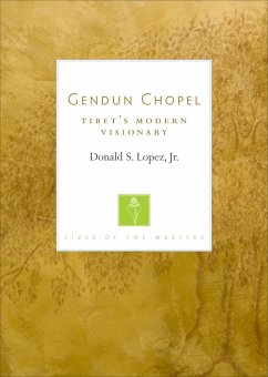 Gendun Chopel: Tibet's Modern Visionary (Lives of the Masters) - Lopez, Donald