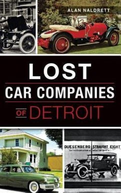 Lost Car Companies of Detroit - Naldrett, Alan