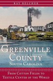 Greenville County, South Carolina: From Cotton Fields to Textile Center of the World
