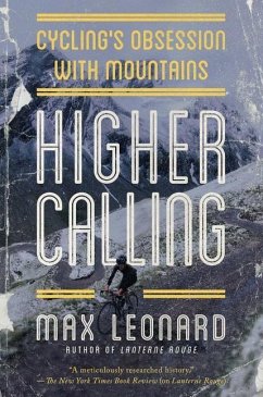 Higher Calling: Cycling's Obsession with Mountains - Leonard, Max