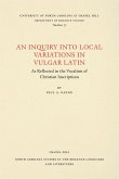 An Inquiry into Local Variations in Vulgar Latin