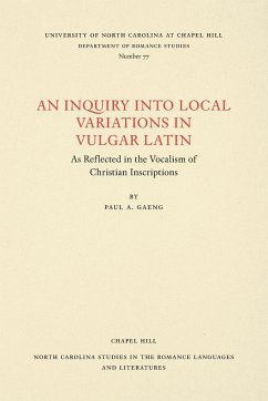 An Inquiry into Local Variations in Vulgar Latin - Gaeng, Paul A.