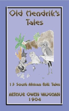 OLD HENDRIKS TALES - 13 South African Folktales (eBook, ePUB) - authors, unknown; by A. O. Vaughan, Retold