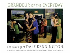 Grandeur of the Everyday: The Paintings of Dale Kennington - Kennington, Dale