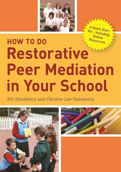 How to Do Restorative Peer Mediation in Your School: A Quick Start Kit - Including Online Resources - Hansberry, Bill; Hansberry, Christie-Lee