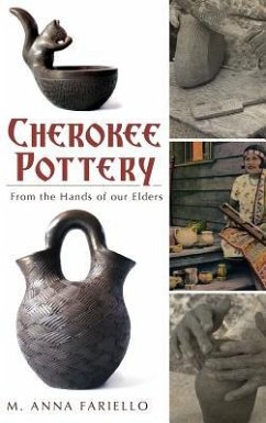 Cherokee Pottery: From the Hands of Our Elders - Fariello, M. Anna